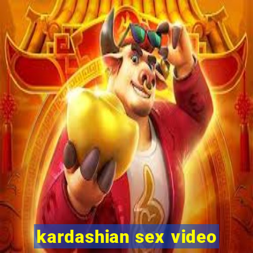 kardashian sex video